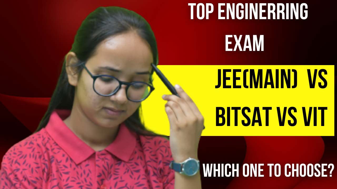 Top Engineering Exam JEE(Main) vs BITSAT vs WBJEE vs MHTCET vs VITEEE