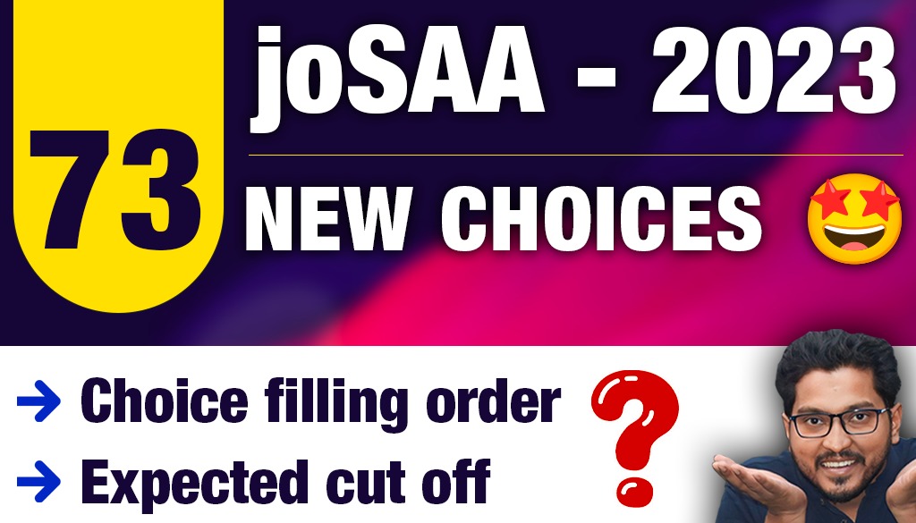 JoSAA - 2023: 73 New choices ? Choice filling order | expected cut-off ? #shikshasamadhan
