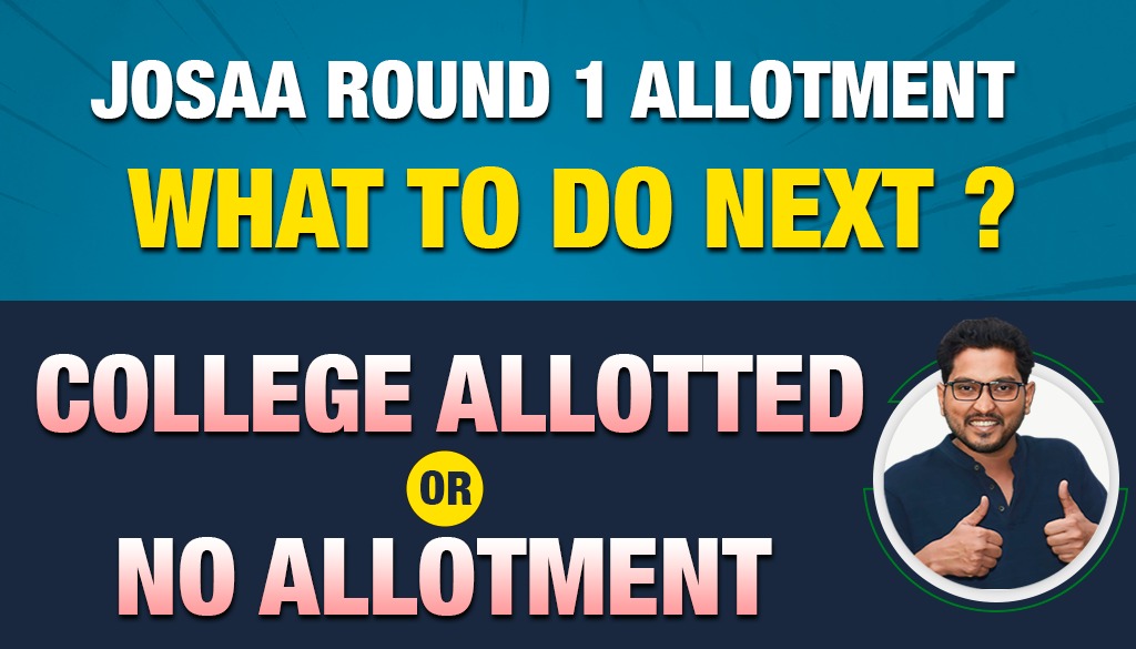 joSAA 2023 Round 1 Allotment ! What to do Next ? College Allotted OR NO Allotment #shikshasamadhan