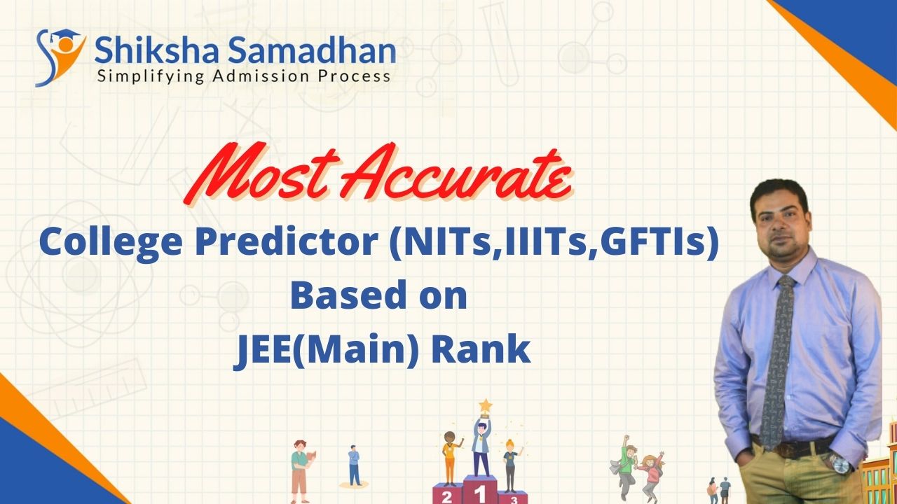 JEE(Main) 2021 – College Predictor(NIT's, IIIT's & Gfti's) Based on jee mains rank