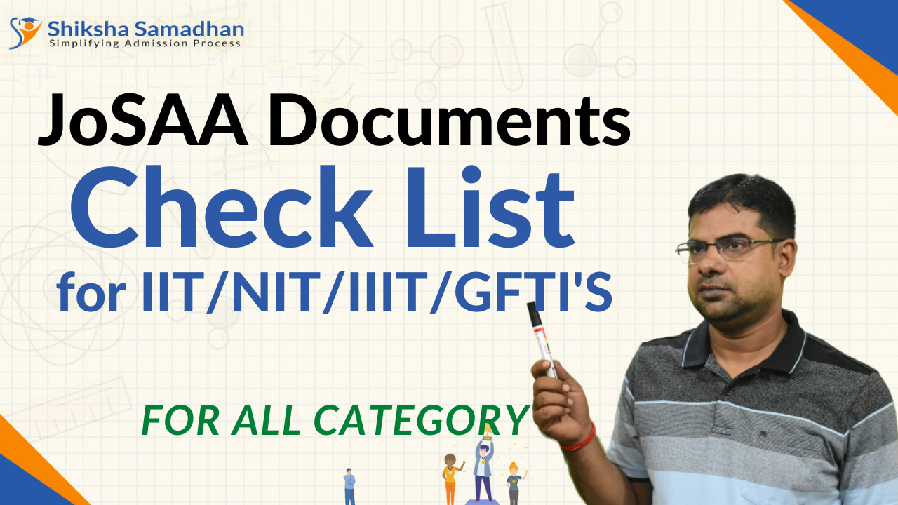 JoSAA 2021 Documents Check List | All Category(GEN/EWS/OBC/SC/ST/Pwd)